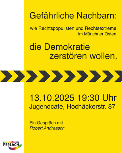 Sharepic mit Titel und Daten der Veranstaltung:

Gefährliche Nachbarn – wie Rechtspopulisten und Rechtsextreme  im Münchner Osten Demokratie zerstören wollen.

13.10.2025
19:30Uhr
Jugendcafé
Hochäckerstr. 87

Ein Gespräch mit Robert Andreasch