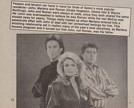 Vintage magazine page featuring a black-and-white photo of Drake Hogestyn, Deidre Hall, and Wayne Northrup as John, Marlena, and Roman. Marlena stands in the center, flanked by the two men, all dressed in formal attire. The accompanying text summarizes the love triangle, brainwashing plot, and Marlena’s pregnancy with John’s child. The tone is tense and passionate, highlighting one of Days’ most iconic and convoluted storylines. Legacy context emphasizes the trio’s impact on soap history.