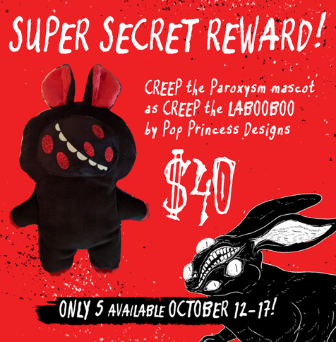 Promo graphic for the Creep plushie reward. Creep is a black rabbit with five red eyes and a big toothy mouth running diagonally through its face. Promo graphic reads: "Super secret reward! CREEP the Paroxysm mascot as CREEP the LABOOBOO by Pop Princess Designs. $40 Only 5 available October 12-17!"