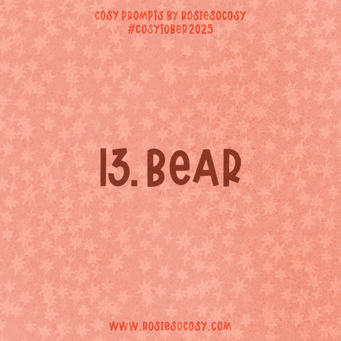 Announcement image for Day 13 of Cosytober. The subject is Bear.
