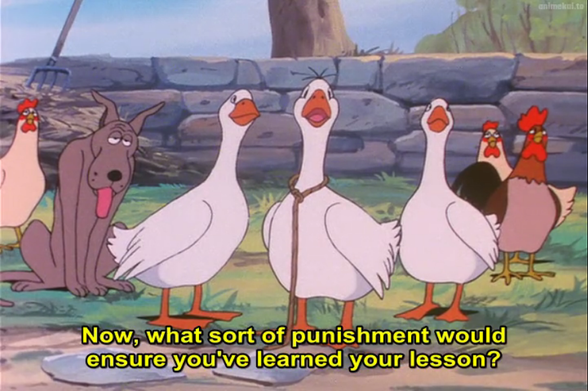 Three white geese, a dog, two hens and a rooster. The subtitles say, "Now, what sort of punishment would ensure you've learned your lesson?"