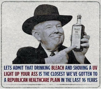 The meme shows DementiaDon as snake oil salesman with a bottle of snake oil. It reads:
"Let's admit that Drinking bleach an shoving a UV light up your ass is the closest we've gotten to a Republican healthcare plan in the last 16 years."
