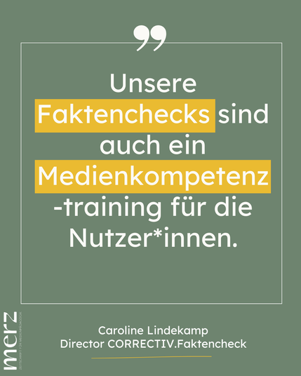 "Unsere Faktenchecks sind auch ein Medienkompetenz-training für die Nutzer*innen."