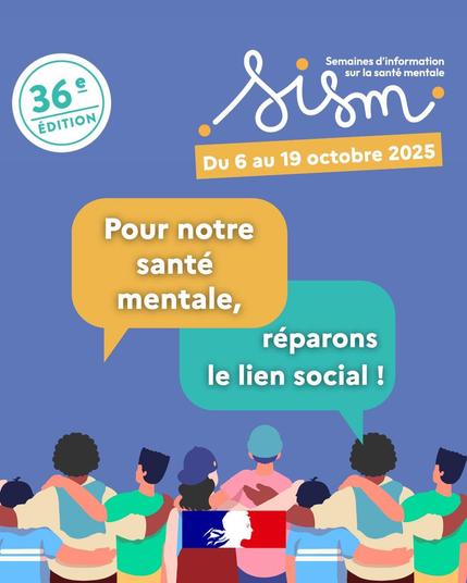 Blue background poster with yellow accents featuring the text 36e édition SISM 2025 and dates Du 6 au 19 octobre 2025. Central yellow speech bubbles state Pour notre santé mentale and réparons le lien social. Bottom section shows diverse group of people including men and women in casual clothes and medical scrubs standing close together arms around each other in a supportive huddle with a French flag visible.