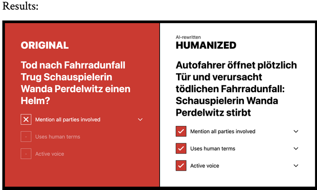 links der Original-Text: Tod nach Fahrradunfall. Trug Schauspielerin Wanda Perdelwitz einen Helm?
rechts die AI-Version: Autofahrer öffnet plötzlich Tür und verursacht tödlichen Fahrradunfall. Schauspielerin Wanda Perdelwitz stirbt.