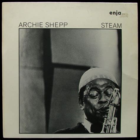 Steam is a live album by jazz saxophonist Archie Shepp recorded at the East-West Jazz Festival in Nuremberg, West Germany on May 14, 1976 and released on the Enja label.