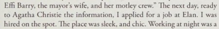 The next day, ready to Agatha Christie the information, I applied for a job at Elan. I was hired on the spot. The places was sleek, and chic.
