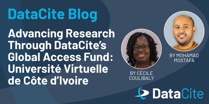 An image featuring a blog title from DataCite about advancing research through their Global Access Fund. The title highlights Université Virtuelle de Côte d’Ivoire and includes profile pictures of Cécile Coulibaly and Mohamad Mostafa. DataCite branding is visible.