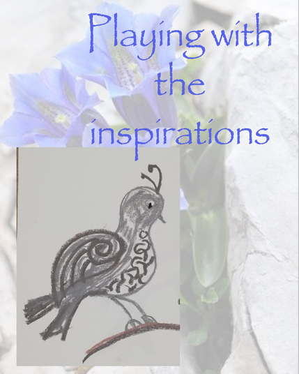 Text in blue reads "Playing with the inspirations"
Background is a pale photo of some gentians in a cleft in some rock.
Picture is of a rather sober looking medieval inspired bird, drawn using greyish chalks.