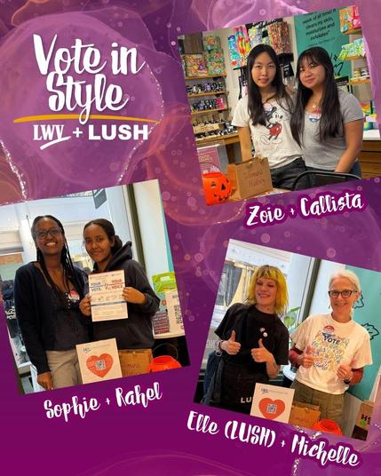 Three photos of people tabling at the LWVSF voter events at LUSH Stonestown. Photos are labeled "Zoie and Callista", "Sophie and Rahel", and "Elle (LUSH) and Michelle. Text above says Vote in Style, LWV + LUSH.