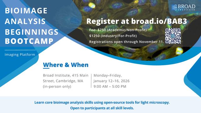 A flyer for the Bioimage Analysis Beginnings Bootcamp - blue and white with a picture of cells on the top. It says "Learn core bioimage analysis skills using open-source tools for light microscopy. Open to participants at all skill levels." It also says it will be held a the Broad Institute, 415 Main Street, Cambridge MA USA, on Monday to Friday January 12th-16, 2026, from 9-5pm. Registration is $750 academic, $1250 industry, and applications are open at broad.io/BAB3