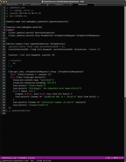 ;; cyberhole.scm
;; -*- coding: utf-8 -*-
;; Created 2025-09-29 00:52:38
;; See LICENSE.txt

(module-name tech.mdhughes.cyberhole.CyberholeServlet)

(require tech.mdhughes.marklib)
(import
  (class jakarta.servlet ServletException)
  (class jakarta.servlet.http HttpServlet HttpServletRequest HttpServletResponse)
)

(define-simple-class CyberholeServlet (HttpServlet)
  ;private static final long serialVersionUID = 1L;
  (serialVersionUID ::long init-keyword: serialVersionUID: allocation: 'static 1)

  (counter ::int init-keyword: counter: 0)

  ; ((*init*)
  ;   #f
  ; )

  ((do-get (req ::HttpServletRequest) (resp ::HttpServletResponse))
    (set! (this):counter (+ counter 1))
    (let ((out (resp:get-writer)))
      (resp:set-content-type "text/html")
      (resp:set-character-encoding "UTF-8")
      (out:println "<html><body>")
      (out:println "<h1>Diggin' the Cyberhole with Kawa!</h1>\n")
      (let ( (dice '()) )
        (repeat 3 (set! dice (cons (inc (rnd 6)) dice)) )
        (out:println (format #f "<p>Rolled 3d6 ~A = ~A</p>\n" dice (sum dice)) )
      )
      (out:println (format #f "<p>Visitor number ~A.</p>\n" counter))
      (out:println "</body></html>")
  ))
) ;; CyberholeServlet