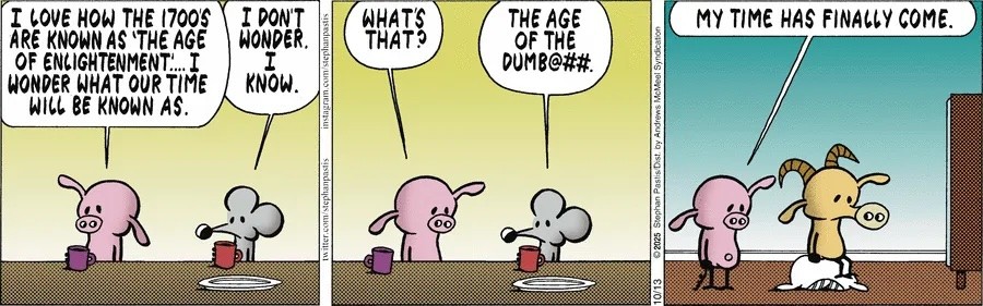 rat explains to pig that this is the age of the dumbass