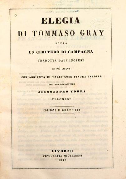 Facsimile of the 1843 2nd edition title page of Elegia di Tommaso Gray sopra un cimitero di campagna / tradotta dall' inglese in più lingue con aggiunta di varie cose finora inedite per cura del dottore Alessandro Torri veronese