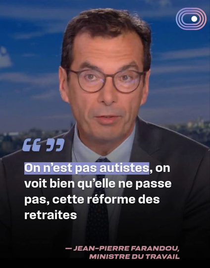 "On n'est pas autistes, on voit bien qu'elle ne passe pas, cette réforme des retraites"
Jean-Pierre Farandou, ministre du travail
