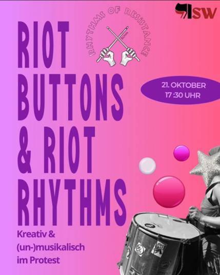 Riot Buttons & Riot Rhythms - Kreativ & (un-)musikalisch im Protest