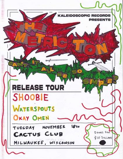 The Metric Ton • Shoobie • Waterspouts • Okay Omen