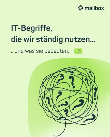 Hellgrüne Grafik mit dem mailbox.org-Logo oben rechts. Text: „IT-Begriffe, die wir ständig nutzen … und was sie bedeuten.“ Darunter eine verwirrt gezeichnete Sprechblase aus wirren Linien mit vielen Fragezeichen.