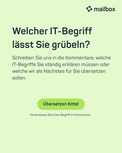 Hellgrüne Grafik mit dem Text: „Welcher IT-Begriff lässt Sie grübeln?“ Darunter Aufruf, in den Kommentaren Begriffe vorzuschlagen. In der Mitte ein grüner Button mit der Aufschrift „Übersetzen bitte!“.