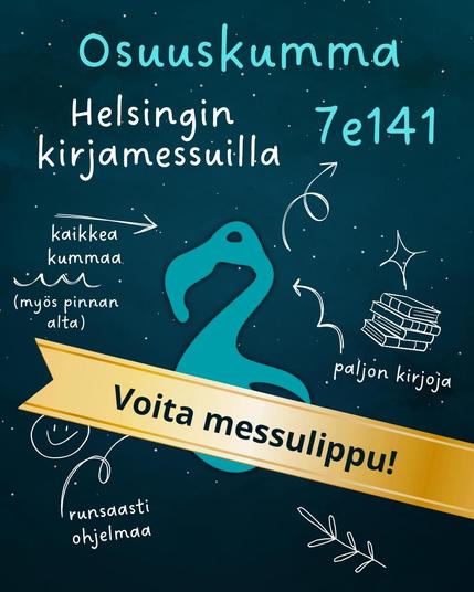 Sinitaustainen mainoskuva Osuuskumman kirjamessuosallistumisesta. Kuvassa on mm. logon kummalintu, osaston numero 7e141. Ja edessä kullankeltainen banneri, jossa lukee "voita messulippu!"