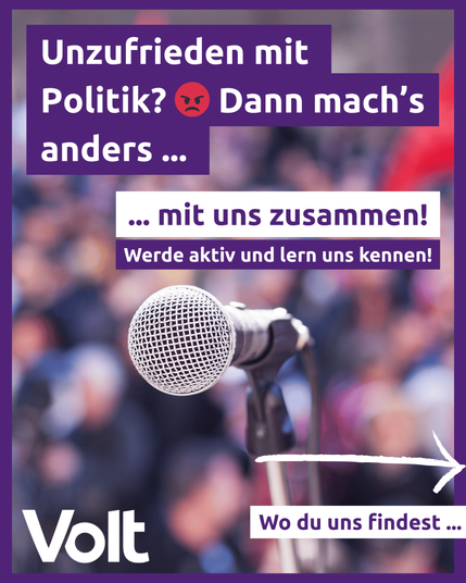 Unzufrieden mit Politik? Dann mach's anders mit uns zusammen! Werde aktiv und lern uns kennen! Wo du uns findest... 
Volt