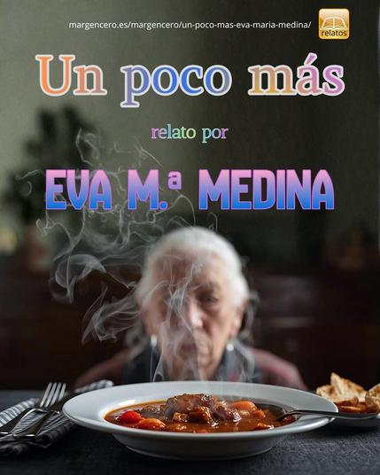 🥣 «Un poco más», relato por Eva María Medina
👉 https://margencero.es/margencero/un-poco-mas-eva-maria-medina/