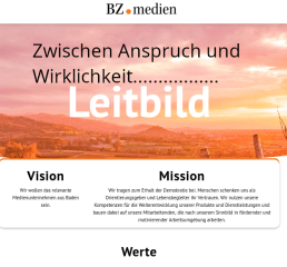 Screenshot der Webseite der Badischen Zeitung.

in der oberen Hälfte ist eine Panoramaaufnahme einer leicht hügeligen Landschaft zu sehen, mit angedeuteten Weinbergen. Malerisch in hellen Farben.

Über dem Foto steht: zwischen Anspruch und Ierklichkeiz....LEITBILD.

Darunter, auf weißem Hintergrund, also in der unteren Hälfte des Screenshots die Worte: Visionen, Mission, Werte