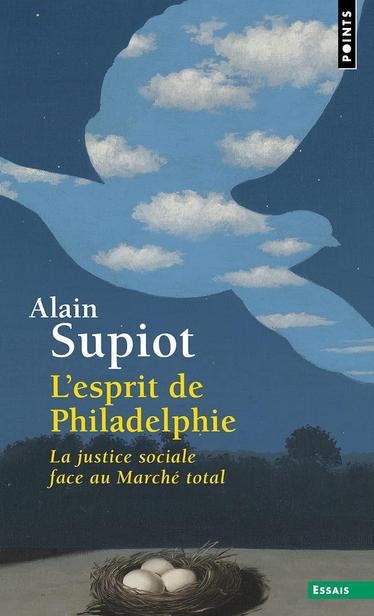 Couverture du livre d’Alain Supiot : « L’esprit de Philadelphie — La justice sociale face au Marché total »

https://www.seuil.com/ouvrage/l-esprit-de-philadelphie-alain-supiot/9782020991032