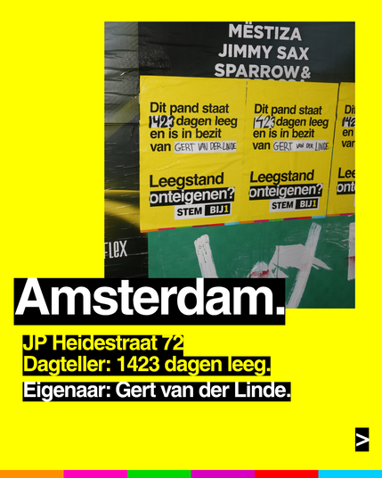 Amsterdam.
JP Heidestraat 72
Dagteller: 1423 dagen leeg.
Eigenaar: Gert van der Linde.