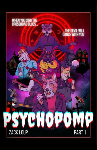 Cover of Psychopomp Part 1 by Zack Loup. It says "when you sing the crossroad blues... the devil will dance with you". Art is several furries in front of a cosmic background with floating cars, buildings, signs, and glowing red occult symbol. At the forefront is a smiling greaser dog smoking a cigarette. Behind him, a handsome coyote drinking coffee, a cheetah playing guitar, a dapper white shepherd holding a book, a hyena with a snake around her neck, a black cat holding up and crystal ball. And looming above them all, a weasel dressed in black robes.