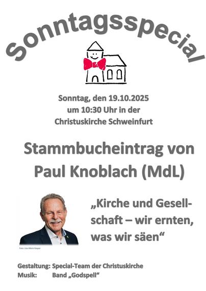 Sonntagsspecial: Sonntag, 19.10.2025 um 10:30 Uhr in der Christuskirche Schweinfurt.
Stammbucheintrag von Paul Knoblach (MdL)
"Kirche und Gesellschaft - wir ernten, was wir säen"
Gestaltung: Special-Team der Christuskirche
Musik: Band Godspell