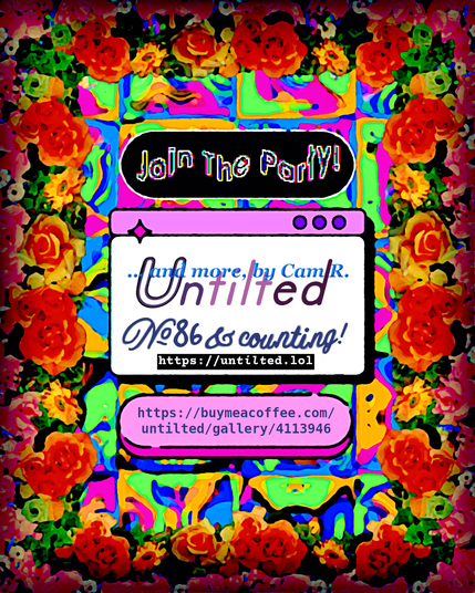 Alt text for those who are unable to see today's comic: The protagonist is talking to another about having certain thoughts as they lie down, saying the following: "Do you not ever find yourself engaging in profound contemplation regarding the possibility that a momentous and calamitous event may unfold, altering our reality as we know it?"

This image was made with Canva (no AI) and further heavily modified with GNU Image Manipulation Program. The background resembles that of glass titles, utilizing colors such as green, pink, orange, and blue. A variety of roses form as a frame around a black button that says "Join The Party!", a pop-up window that says:
"Untilted... and more, by Cam R.
No. 86 & Counting!
https://untilted.lol"
and a pink button that links to: https://buymeacoffee.com/untilted/gallery/4113946

© 2025 Cam R. All rights reserved. Untitled © 2025 by Cam R. is licensed under CC BY-ND 4.0. To view a copy of this license, visit https://creativecommons.org/licenses/by-nd/4.0/
Additional terms (that do not restrict others from doing anything the license permits) can be found on https://untilted.lol/terms-of-service