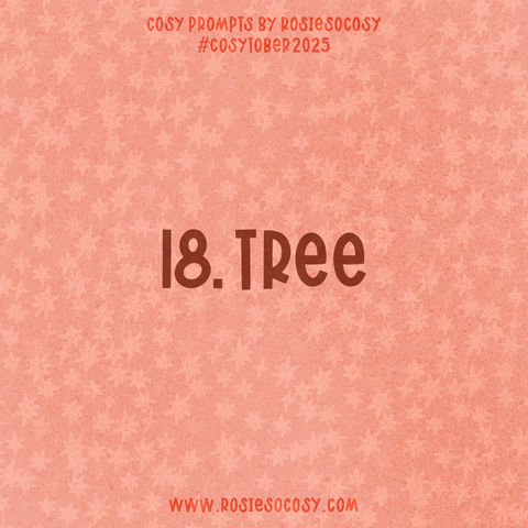 Announcement image for Day 18 of Cosytober. The subject is Tree.