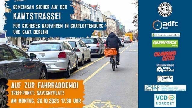 Gemeinsam sicher auf der Kantstraße! Für sicheres Radfahren in Charlottenburg und ganz Berlin! Auf zur Fahrraddemo! Treffpunkt: Savignyplatz. Am Montag 20.10.2025 17:30 Uhr. Foto eines Radstreifens. Logos von 9 Organisationen und Initiativen