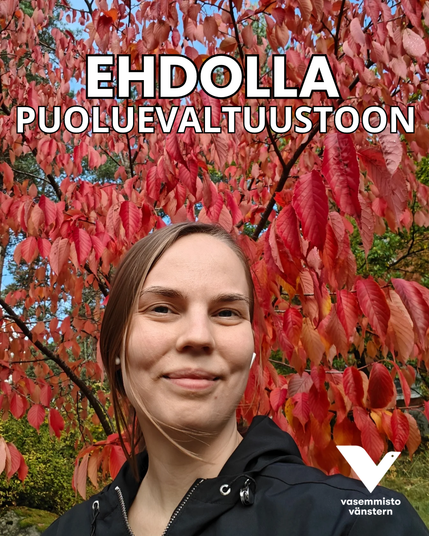 Elina hymyilee musta tuulitakki yllään, valkoiset nappikuulokkeet korvissa. Taustalla syksyinen maisema, puu joka täynnä kirkkaanpunaisia lehtiä. Valkoisella teksti: "Ehdolla puoluevaltuustoon" ja valkoisella Vasemmistoliiton logo.