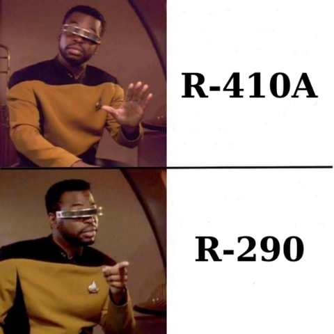 The No/Yes meme with Geordi La Forge / Levar Burton and refrigerant IDs 410a vs. 290 (propane, low CO2 equivalent).