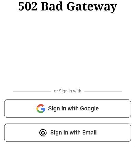 Screenshot of login page from a news web site. There are two alternative login options available at the bottom, sign in with Google or sign in with email. The top part of the screen should probably be a primary login mechanism but it's largely blank save for 502 Bad Gateway. Not that I'd log in to read this site anyway...