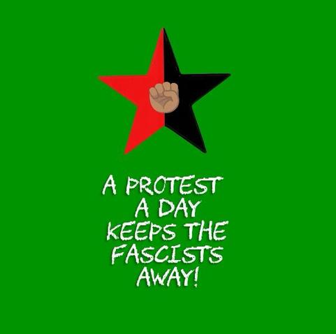 A PROTEST
A DAY
KEEPS THE FASCISTS AWAY!🖖