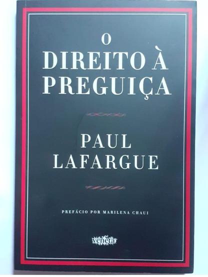 Capa do livro "O direito à preguiça", em tons escuros. 

O fundo é preto, com bordas vermelhas finas à esquerda e à direita. No centro da capa, em letras brancas e grandes, está escrito:

O DIREITO A
PREGUIÇA

Abaixo, em letras brancas menores, está escrito:

PAUL LAFARGUE

Abaixo, em letras brancas ainda menores, está escrito:

PREFÁCIO POR MARILENA CHAUI

Na parte inferior da capa, em letras ainda menores, há um logotipo ilegível.

Fornecido por @altbot, gerado localmente e de forma privada usando Gemma3:27b