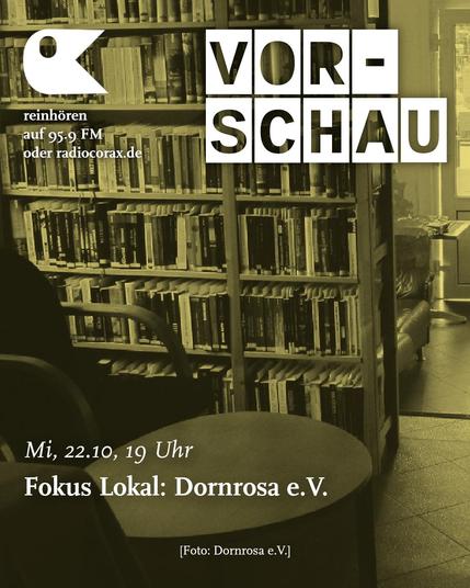 Corax-Programmvorschau:
Mi, 22.10, 19 Uhr
Fokus Lokal: Dornrosa e.V.