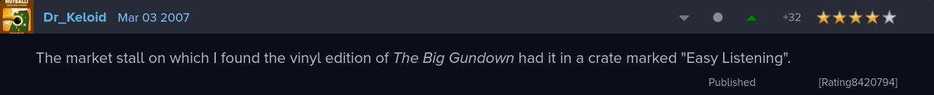 Review of the Big Gundown by John Zorn, from Rate Your Music: The market stall on which I found the vinyl edition of The Big Gundown had it in a crate marked "Easy Listening".