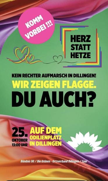 Ein Plakat, das auf eine Demo
"Herz statt Hetze"
Kein rechter Aufmarsch in #DillingenSaar #Dillingen_Saar auf dem Odilienplatz hinweist.
Datum ist de 25. Oktober um 13:00 Uhr
Organisation Bündnis 90/Die Grünen