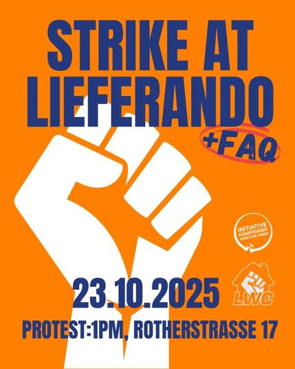 💥Ankündigung! Donnerstag 23.10.2025💥

🔥✊🏾STREIK BEI LIEFERANDO!✊🏾🔥

Donnerstag, 23.10.2025 | 13:00 Uhr | Rothertraße 17, 10245 Berlin

Anreise: U1, U3, U12, S3, S5, S7, S9, S75, S85, Bus 300, 347 Warschauer Straße

📣 Aufruf: https://asanb.noblogs.org/?p=13677 - @lwc_berlin

#b2310 #Lieferando

🗺 Voraussichtliche Route:

• Rotherstraße 17
• Naglerstraße
• Stralauer Allee
• Oberbaumbrücke
• Falckensteinstraße
• Schlesische Straße 34 (ZK vor Lieferando HQ)
• Falckensteinstraße
• Oberbaumbrücke
• Stralauer Allee
• Naglerstraße
• Rotherstraße 17