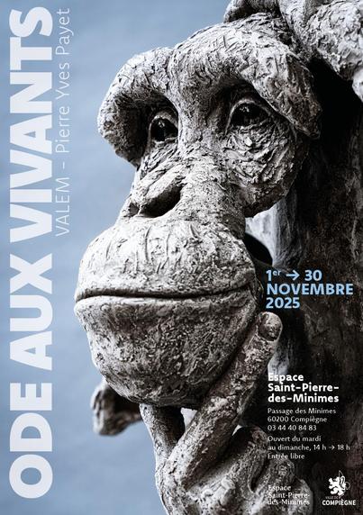Affiche de l'exposition ODE AUX VIVANTS des artistes Pierre Yves Payet et VALEM, du 1er au 30 novembre 2025 à l'Espace Saint-Pierre des Minimes à Compiègne. Ouverture du mardi au dimanche de 14h à 18h.

Le fond de l'affiche est bleu ciel et au premier plan se détache un portrait de chimpanzé de trois quart en céramique grise qui soutient son menton d'une main humaine.