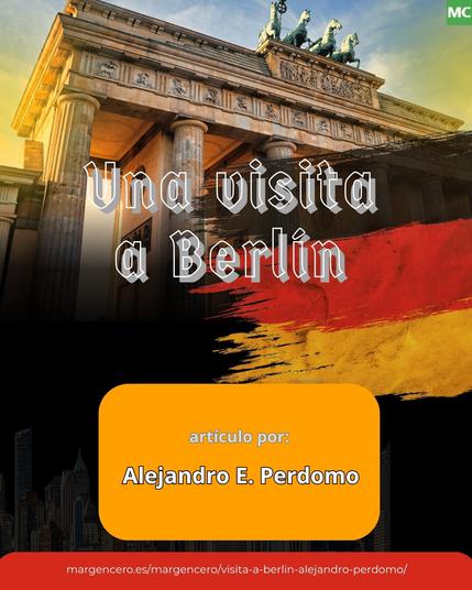 🏢 «Una visita a Berlín: Caminando entre fantasmas», artículo por Alejandro E. Perdomo
👉 https://margencero.es/margencero/visita-a-berlin-alejandro-perdomo/