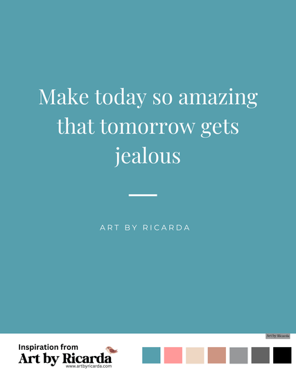 Make today so amazing that tomorrow gets jealous