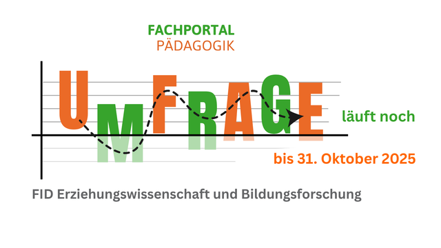 Online-Umfrage des Fachinformationsdienstes Erziehungswissenschaft und Bildungsforschung. Teilnahme bis zum 31. Oktober 2025 möglich.