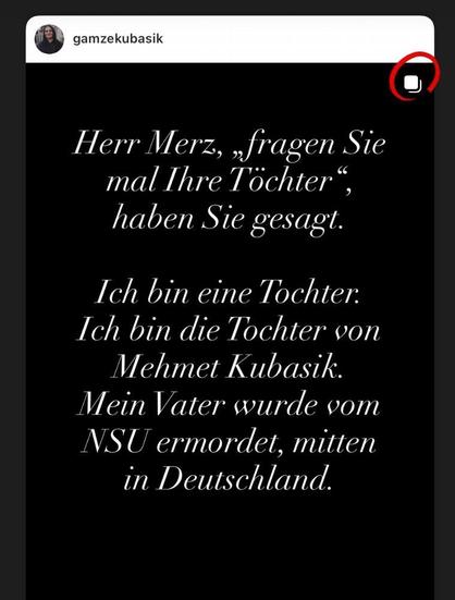 Herr Merz, “fragen Sie mal Ihre Töchter” haben Sie gesagt.

Ich bin eine Tochter.
Ich bin die Tochter von Mehmet Kubasik.
Mein Vater wurde vom NSU ermordet, mitten in Deutschland.