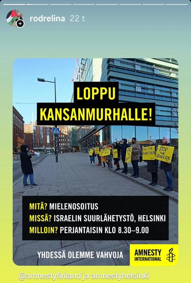 Kuvakaappaus Instagram-tarinasta. Yläpalkissa lukee "22 h", kuvassa Amnesty Suomen mainos "Loppu kansanmurhalle" -mielenosoituksesta Israelin suurlähetystöllä perjantaisin klo 8:30-9.