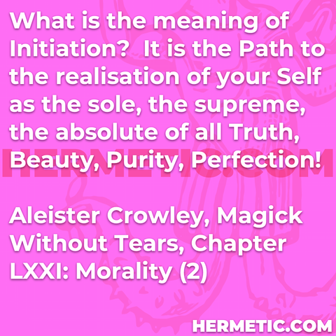 Hermetic Library Quote Crowley Magick Without Tears meaning initiation path realisation self sole supreme absolute all truth beauty purity perfection